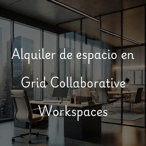 Alquiler de espacio en Grid Collaborative Workspaces