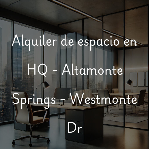 Alquiler de espacio en HQ - Altamonte Springs - Westmonte Dr