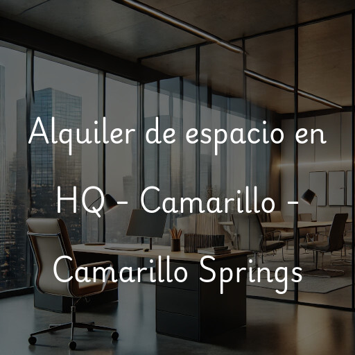 Alquiler de espacio en HQ - Camarillo - Camarillo Springs