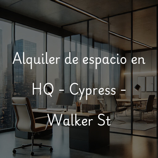 Alquiler de espacio en HQ - Cypress - Walker St