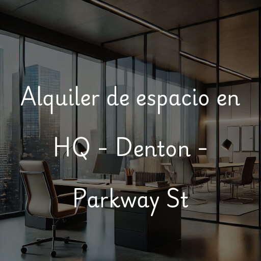 Alquiler de espacio en HQ - Denton - Parkway St