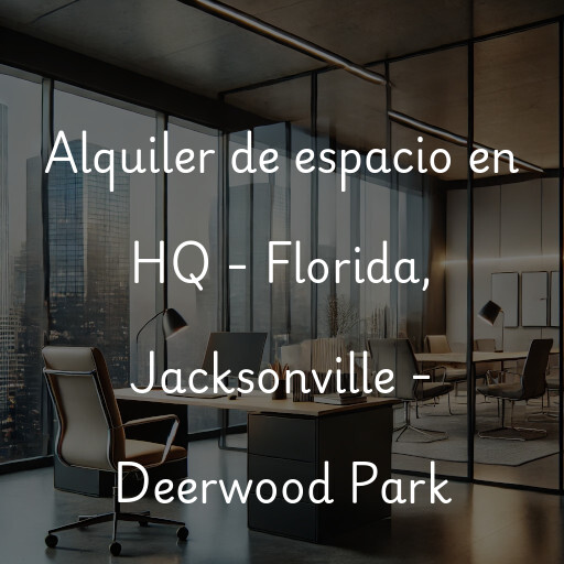 Alquiler de espacio en HQ - Florida, Jacksonville - Deerwood Park