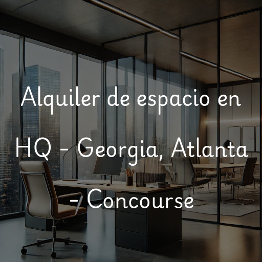 Alquiler de espacio en HQ - Georgia, Atlanta - Concourse