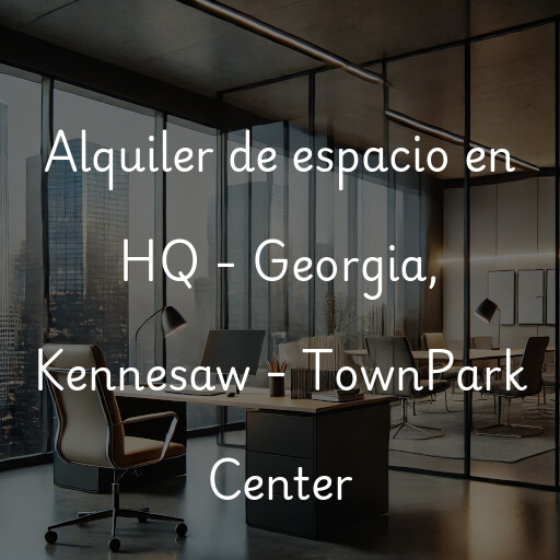 Alquiler de espacio en HQ - Georgia, Kennesaw - TownPark Center