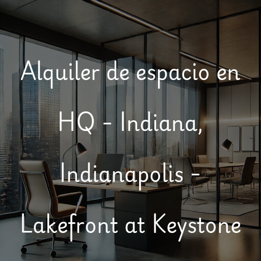 Alquiler de espacio en HQ - Indiana, Indianapolis - Lakefront at Keystone