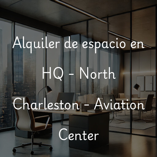 Alquiler de espacio en HQ - North Charleston - Aviation Center