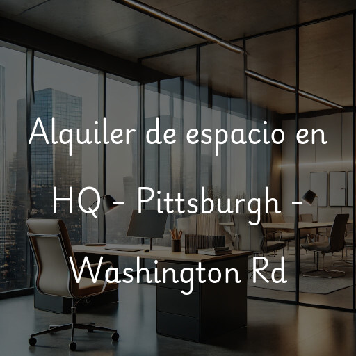 Alquiler de espacio en HQ - Pittsburgh - Washington Rd