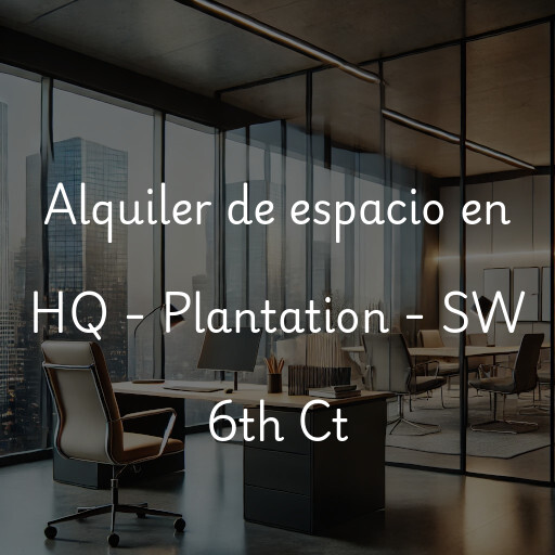 Alquiler de espacio en HQ - Plantation - SW 6th Ct