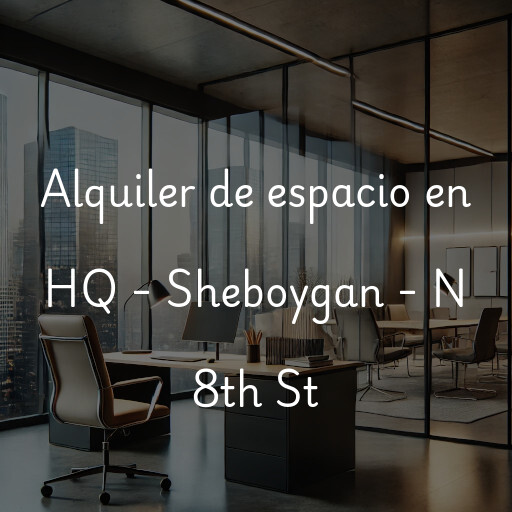 Alquiler de espacio en HQ - Sheboygan - N 8th St