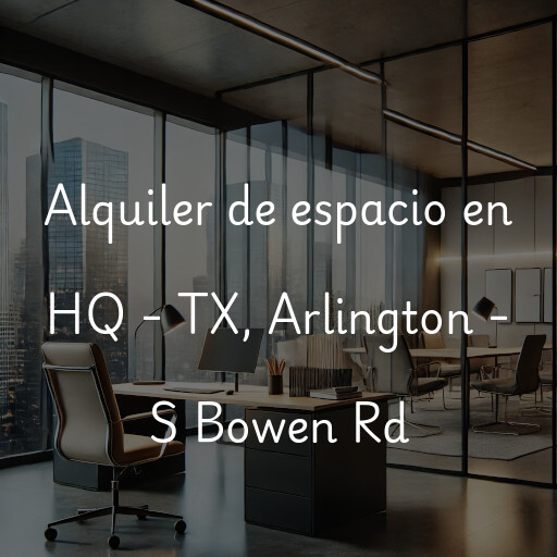 Alquiler de espacio en HQ - TX, Arlington - S Bowen Rd