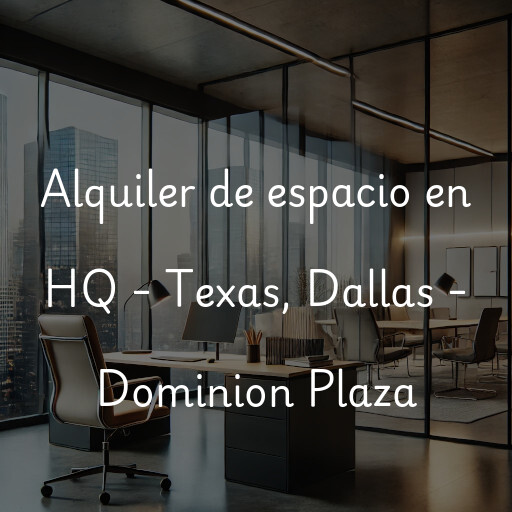 Alquiler de espacio en HQ - Texas, Dallas - Dominion Plaza