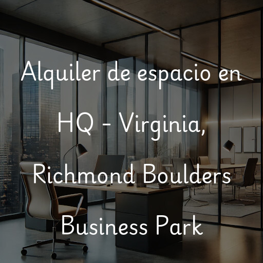 Alquiler de espacio en HQ - Virginia, Richmond Boulders Business Park