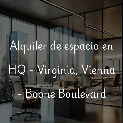 Alquiler de espacio en HQ - Virginia, Vienna - Boone Boulevard