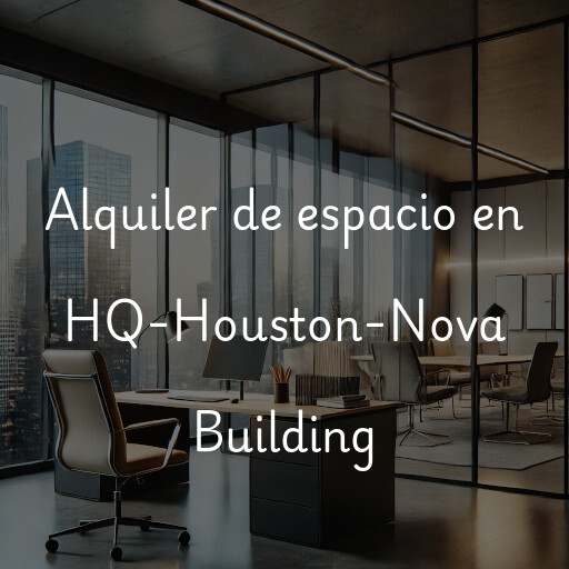 Alquiler de espacio en HQ-Houston-Nova Building