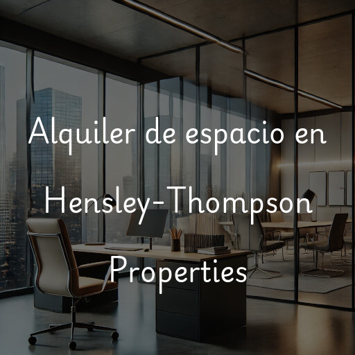 Alquiler de espacio en Hensley-Thompson Properties