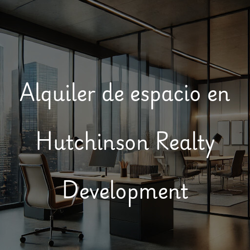 Alquiler de espacio en Hutchinson Realty Development