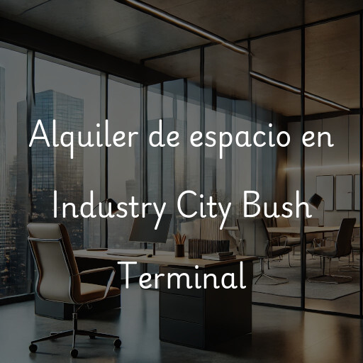 Alquiler de espacio en Industry City Bush Terminal