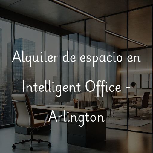 Alquiler de espacio en Intelligent Office - Arlington