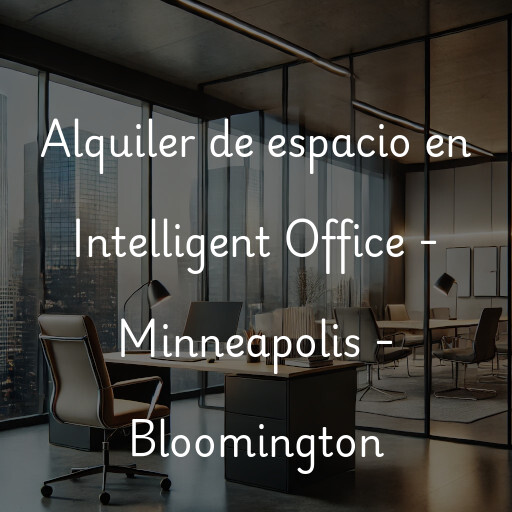 Alquiler de espacio en Intelligent Office - Minneapolis - Bloomington