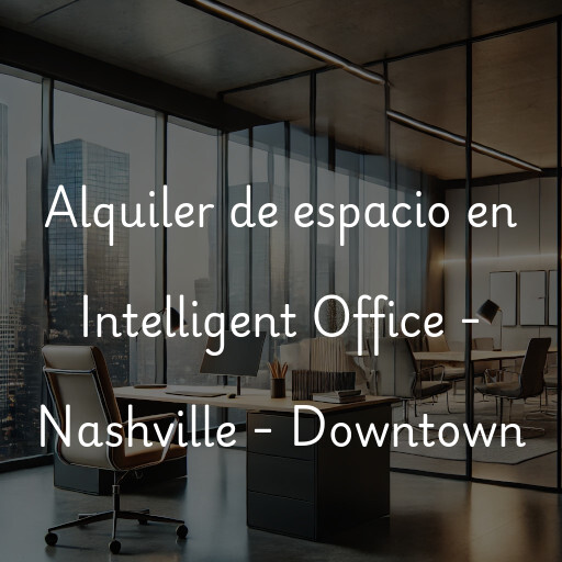 Alquiler de espacio en Intelligent Office - Nashville - Downtown