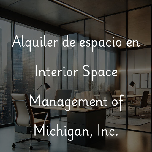 Alquiler de espacio en Interior Space Management of Michigan, Inc.