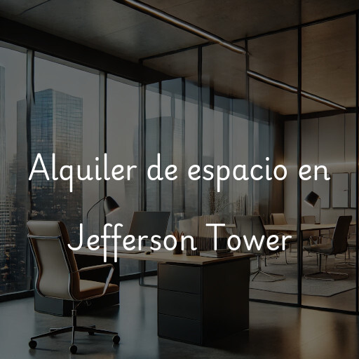 Alquiler de espacio en Jefferson Tower