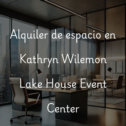 Alquiler de espacio en Kathryn Wilemon Lake House Event Center