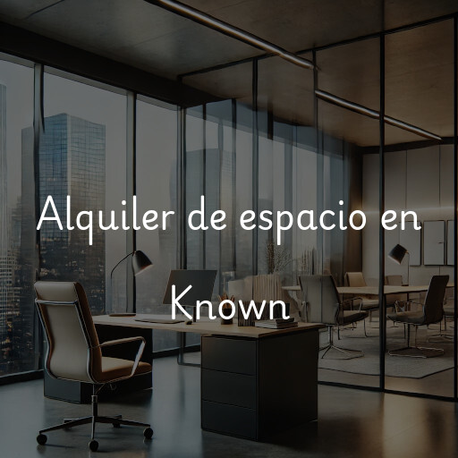 Alquiler de espacio en Known