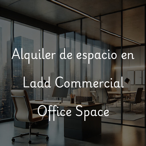 Alquiler de espacio en Ladd Commercial Office Space