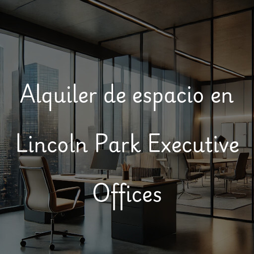 Alquiler de espacio en Lincoln Park Executive Offices