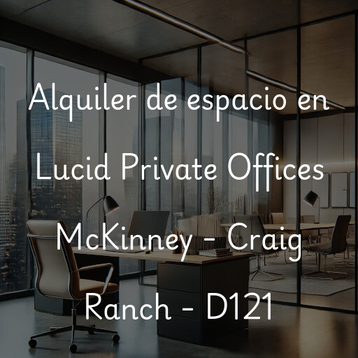 Alquiler de espacio en Lucid Private Offices McKinney - Craig Ranch - D121