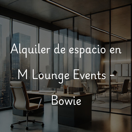 Alquiler de espacio en M Lounge Events - Bowie