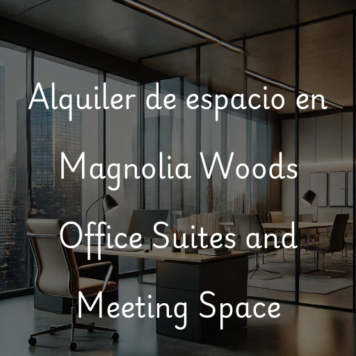 Alquiler de espacio en Magnolia Woods Office Suites and Meeting Space