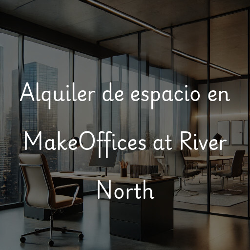 Alquiler de espacio en MakeOffices at River North