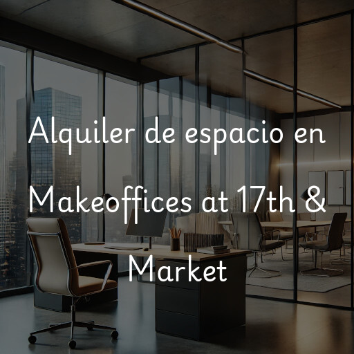 Alquiler de espacio en Makeoffices at 17th & Market