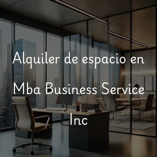 Alquiler de espacio en Mba Business Service Inc