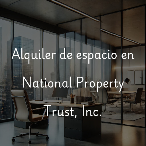 Alquiler de espacio en National Property Trust, Inc.