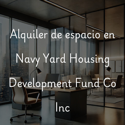 Alquiler de espacio en Navy Yard Housing Development Fund Co Inc