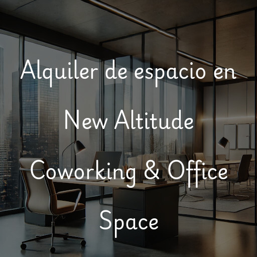 Alquiler de espacio en New Altitude Coworking & Office Space