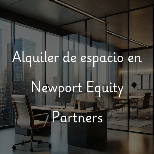 Alquiler de espacio en Newport Equity Partners