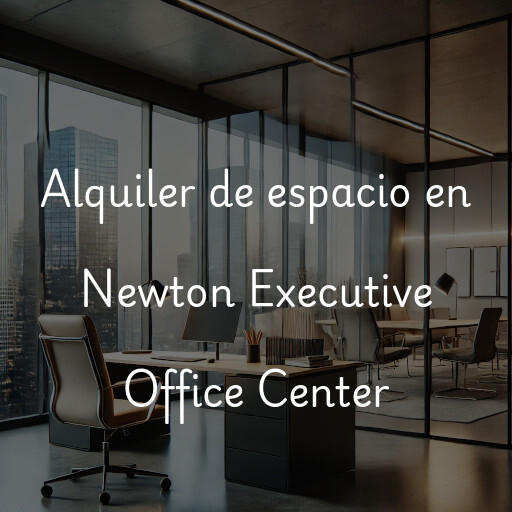 Alquiler de espacio en Newton Executive Office Center