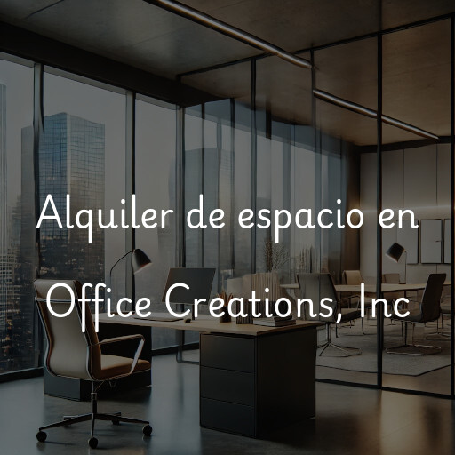 Alquiler de espacio en Office Creations, Inc