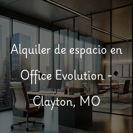 Alquiler de espacio en Office Evolution - Clayton, MO