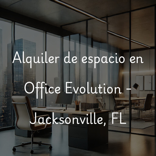 Alquiler de espacio en Office Evolution - Jacksonville, FL