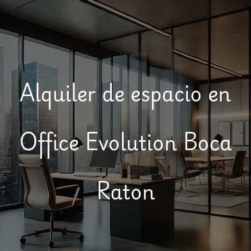 Alquiler de espacio en Office Evolution Boca Raton