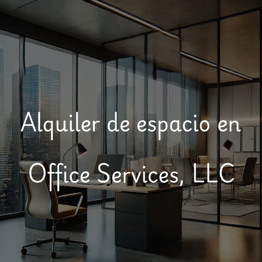 Alquiler de espacio en Office Services, LLC