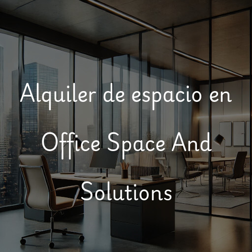 Alquiler de espacio en Office Space And Solutions