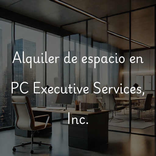 Alquiler de espacio en PC Executive Services, Inc.