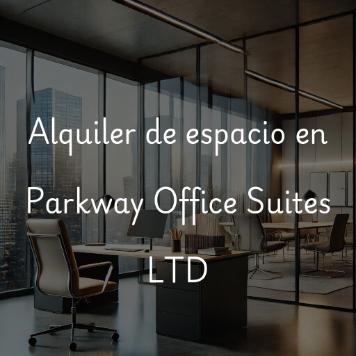 Alquiler de espacio en Parkway Office Suites LTD