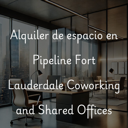 Alquiler de espacio en Pipeline Fort Lauderdale Coworking and Shared Offices